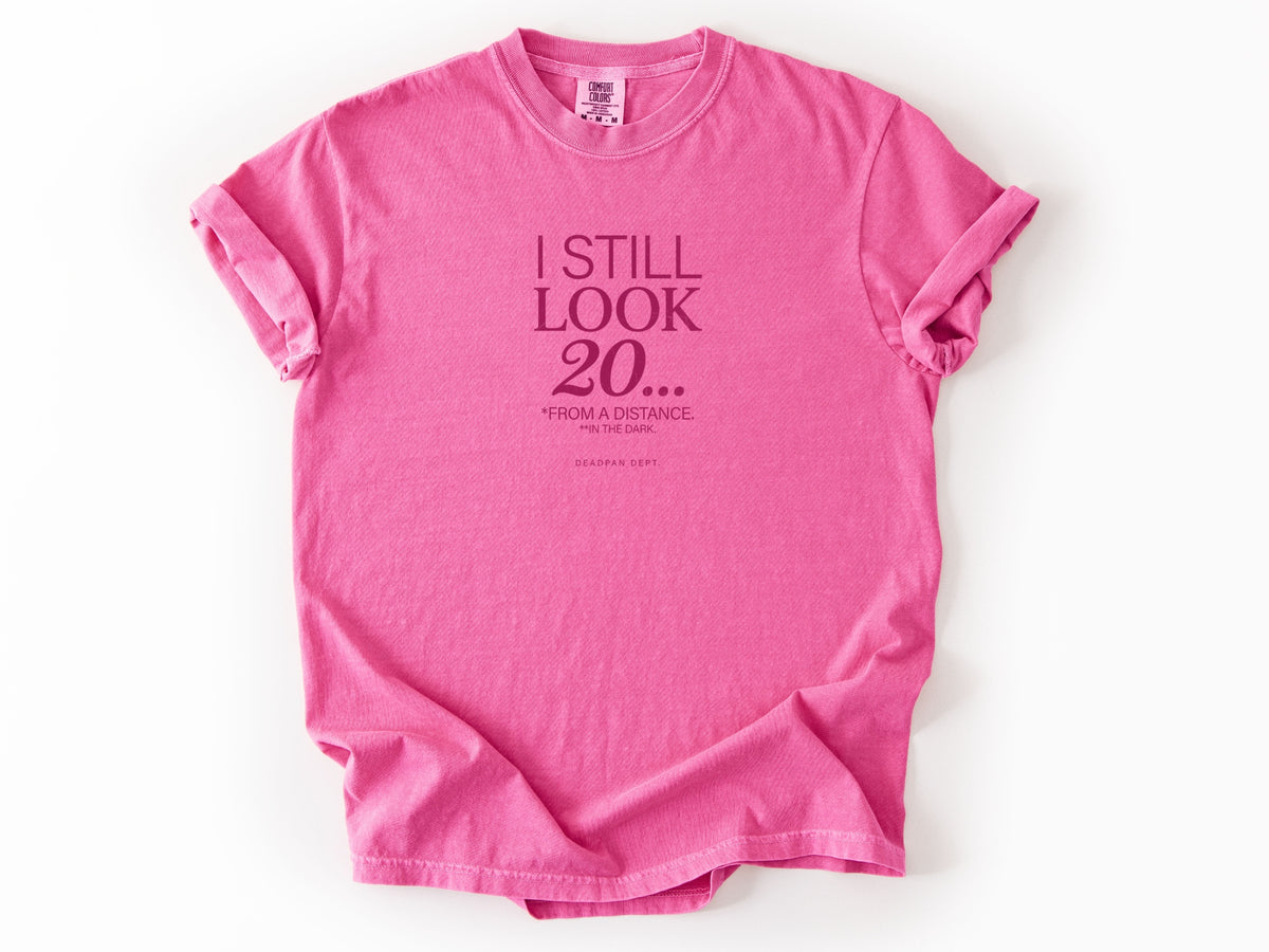 I still look 20 Tee