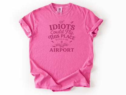 If idiots could fly Tee