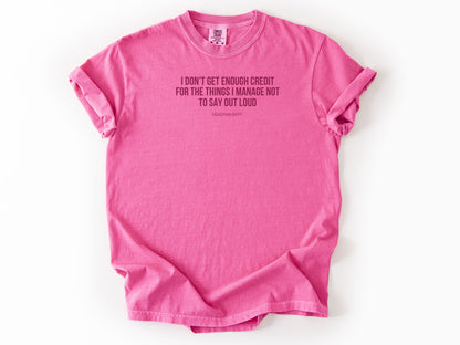 I don't get enough credit Tee