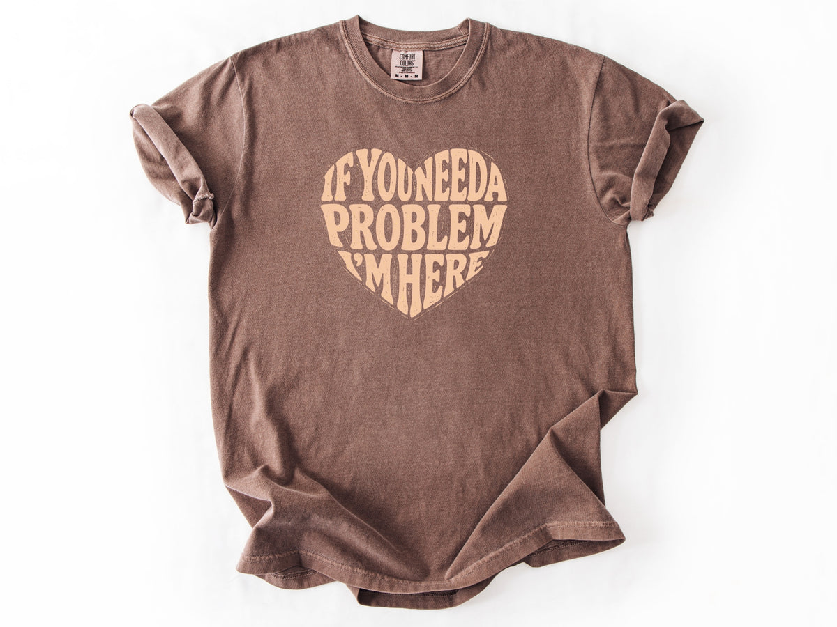 If you need a problem Tee