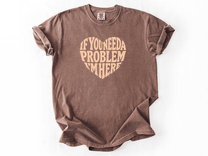 If you need a problem Tee