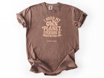 I need my own planet Tee