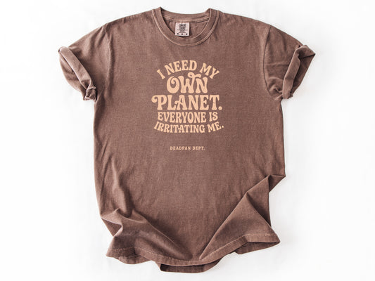 I need my own planet Tee