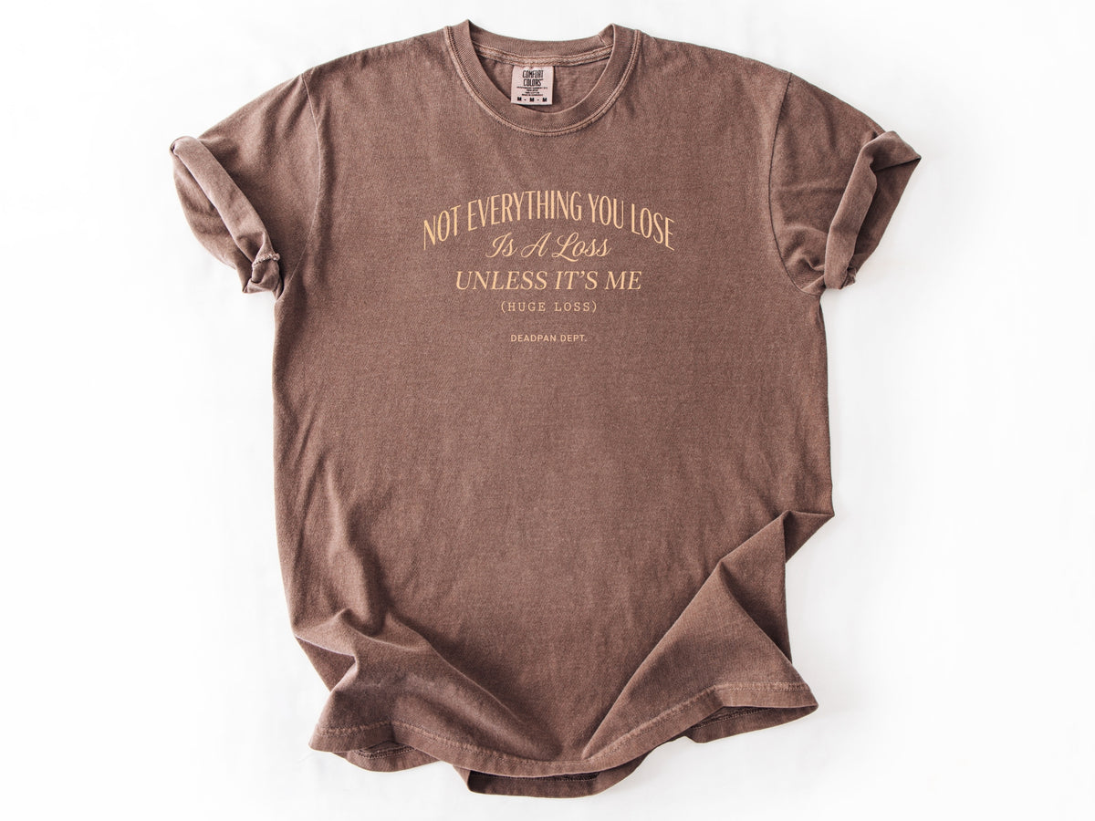 Not everything you lose Tee