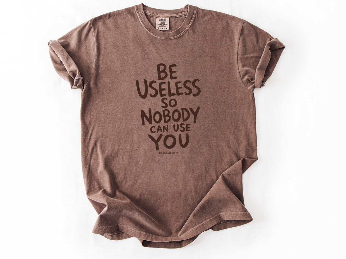 Be useless Tee