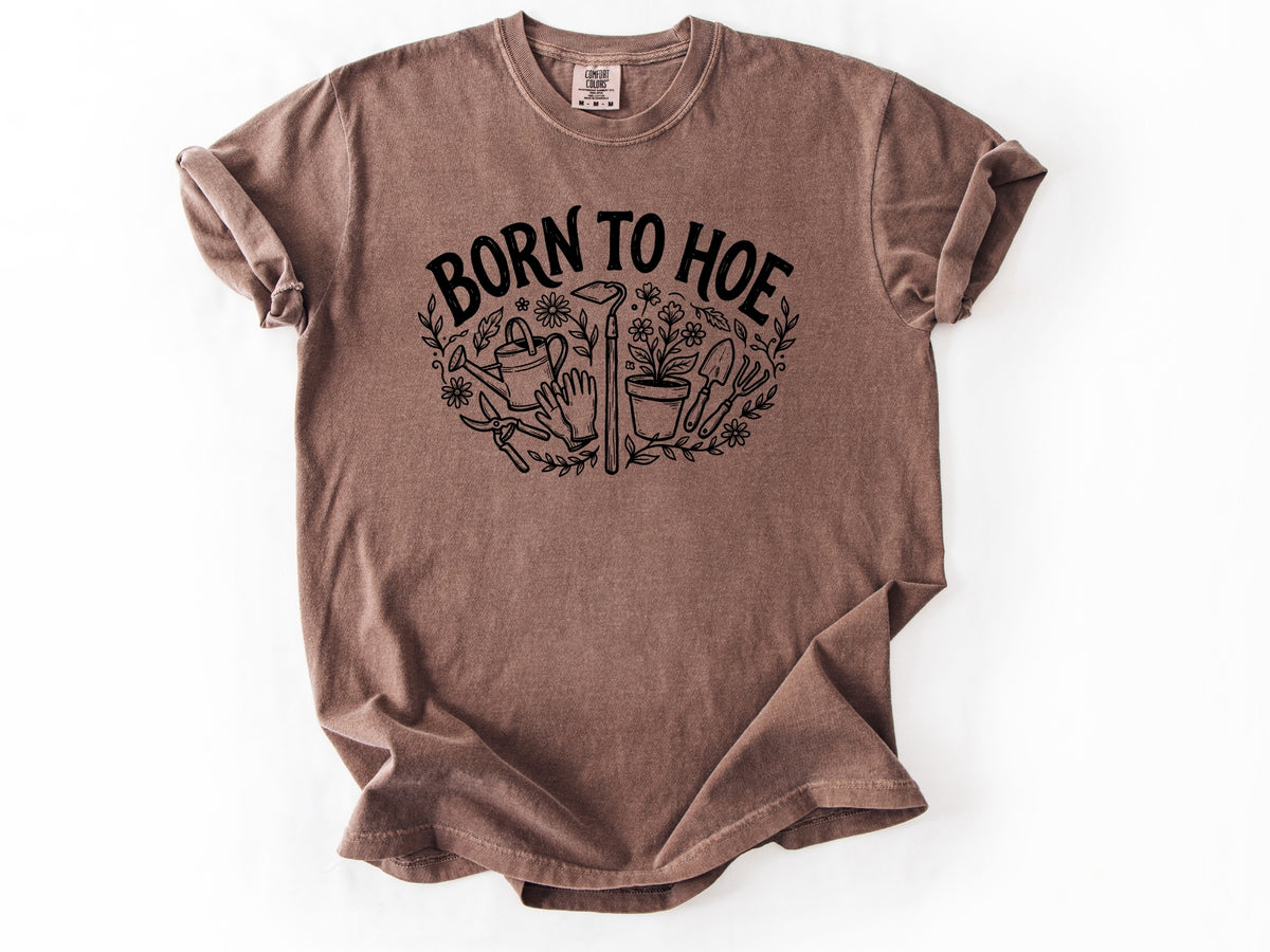 Born to hoe Tee