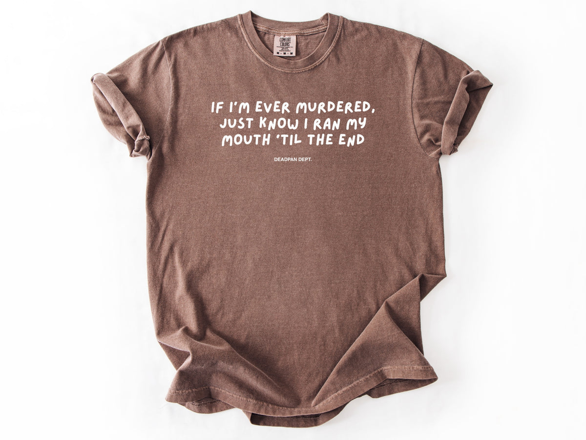 If I’m ever murdered Tee