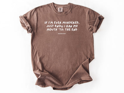 If I’m ever murdered Tee