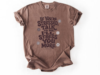 If yo're stressed Tee