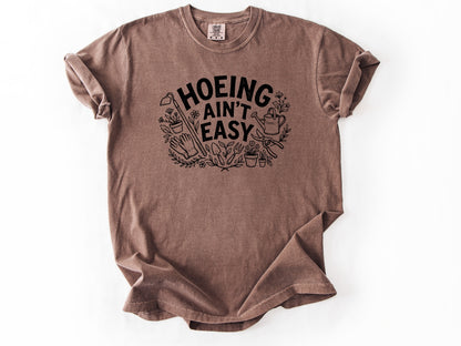 Hoeing ain't easy Tee