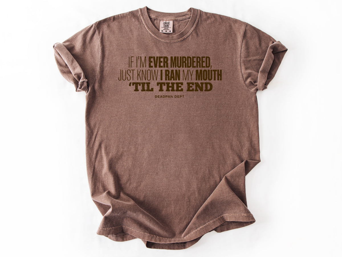 If i'm ever murdered Tee