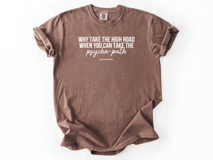 Why take the high road Tee