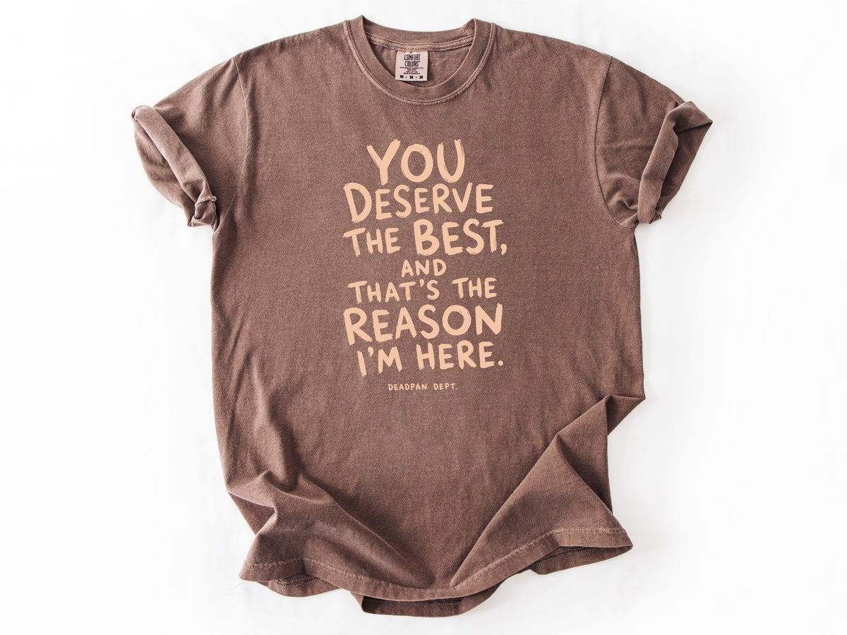 You deserve the best Tee