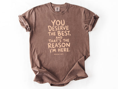 You deserve the best Tee