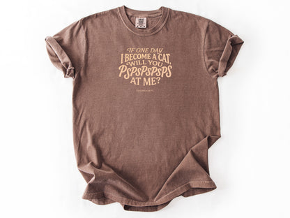 If one day i become a cat Tee