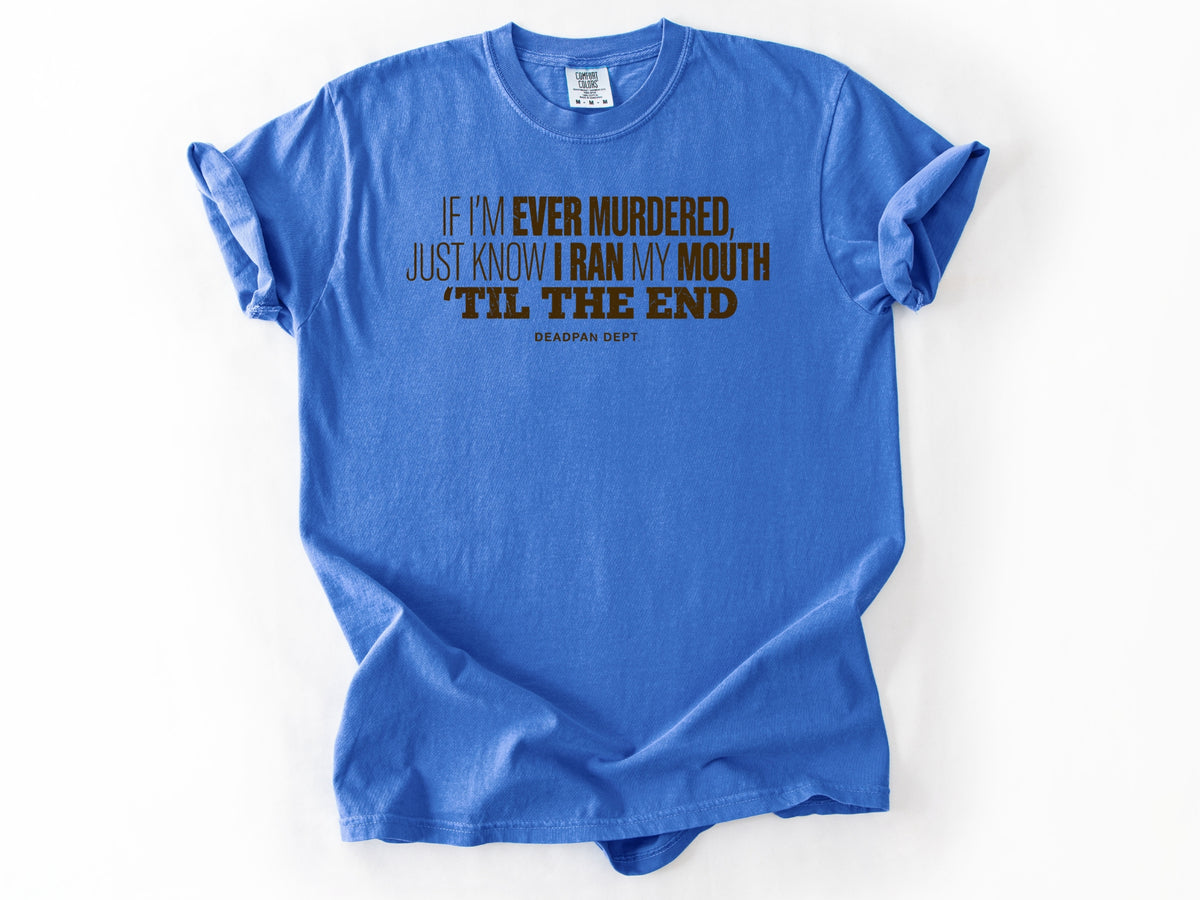 If i'm ever murdered Tee