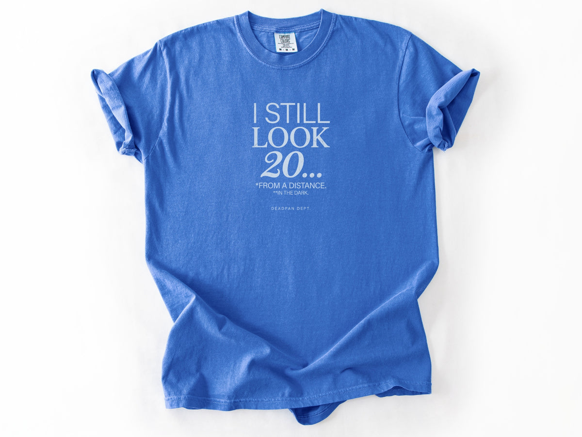 I still look 20 Tee