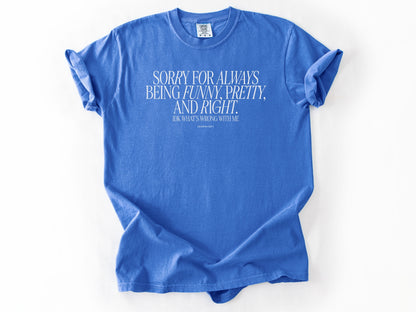 Sorry for always Tee