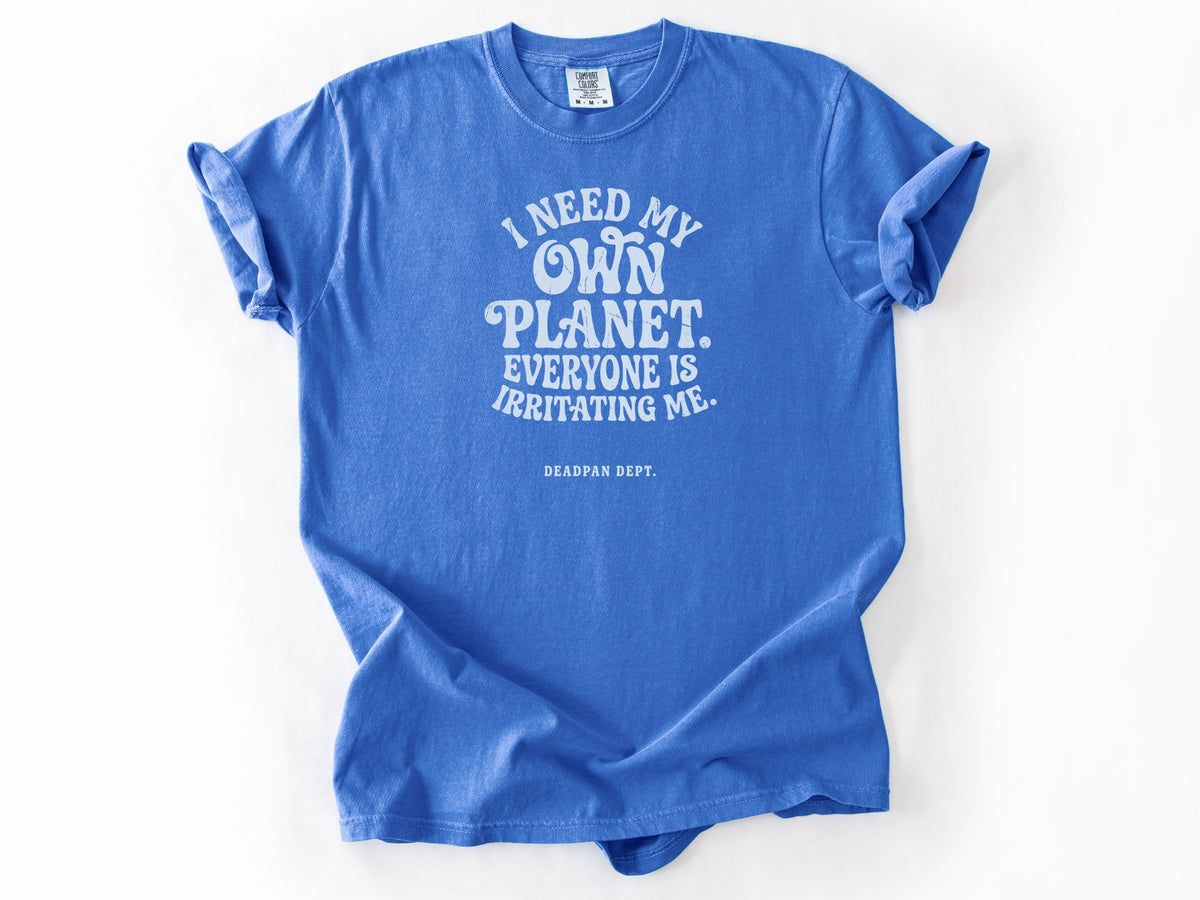 I need my own planet Tee