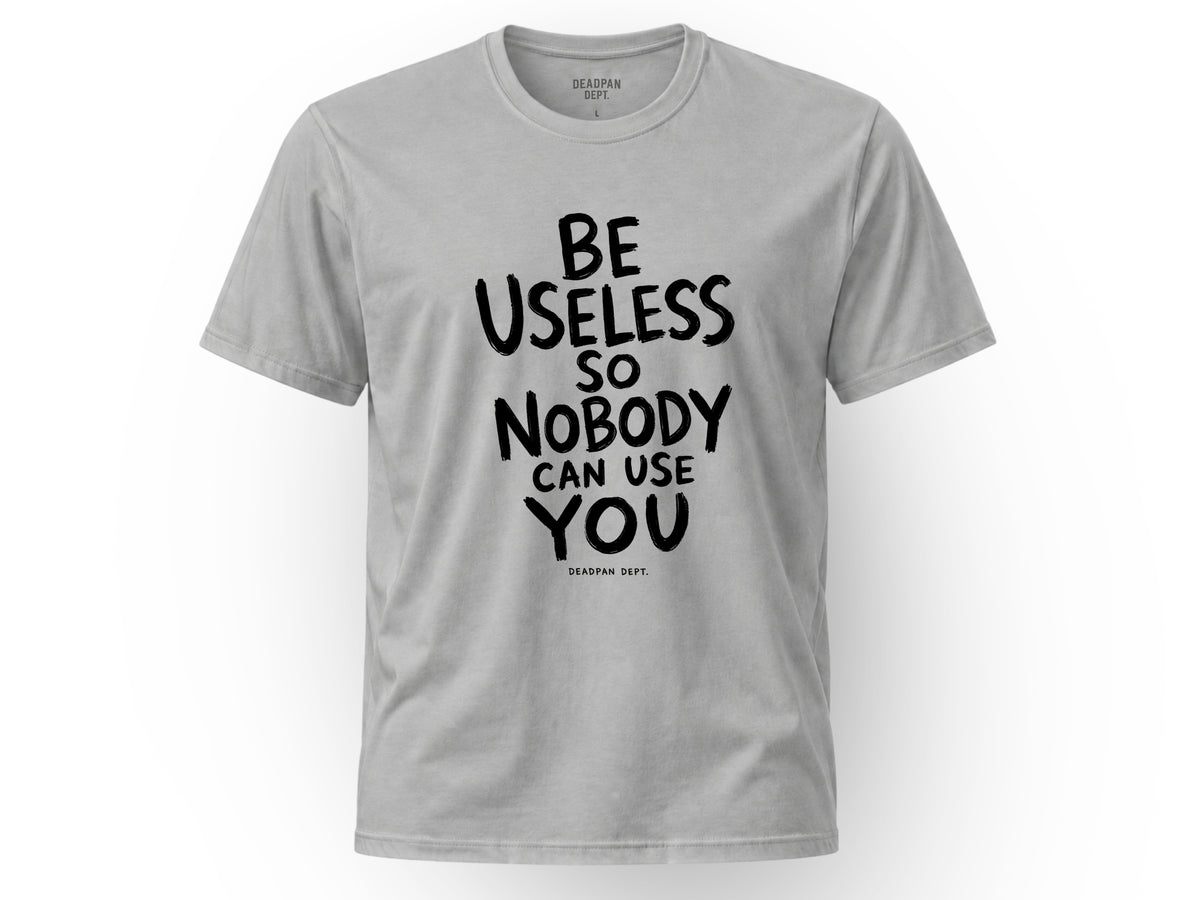 Be useless Tee