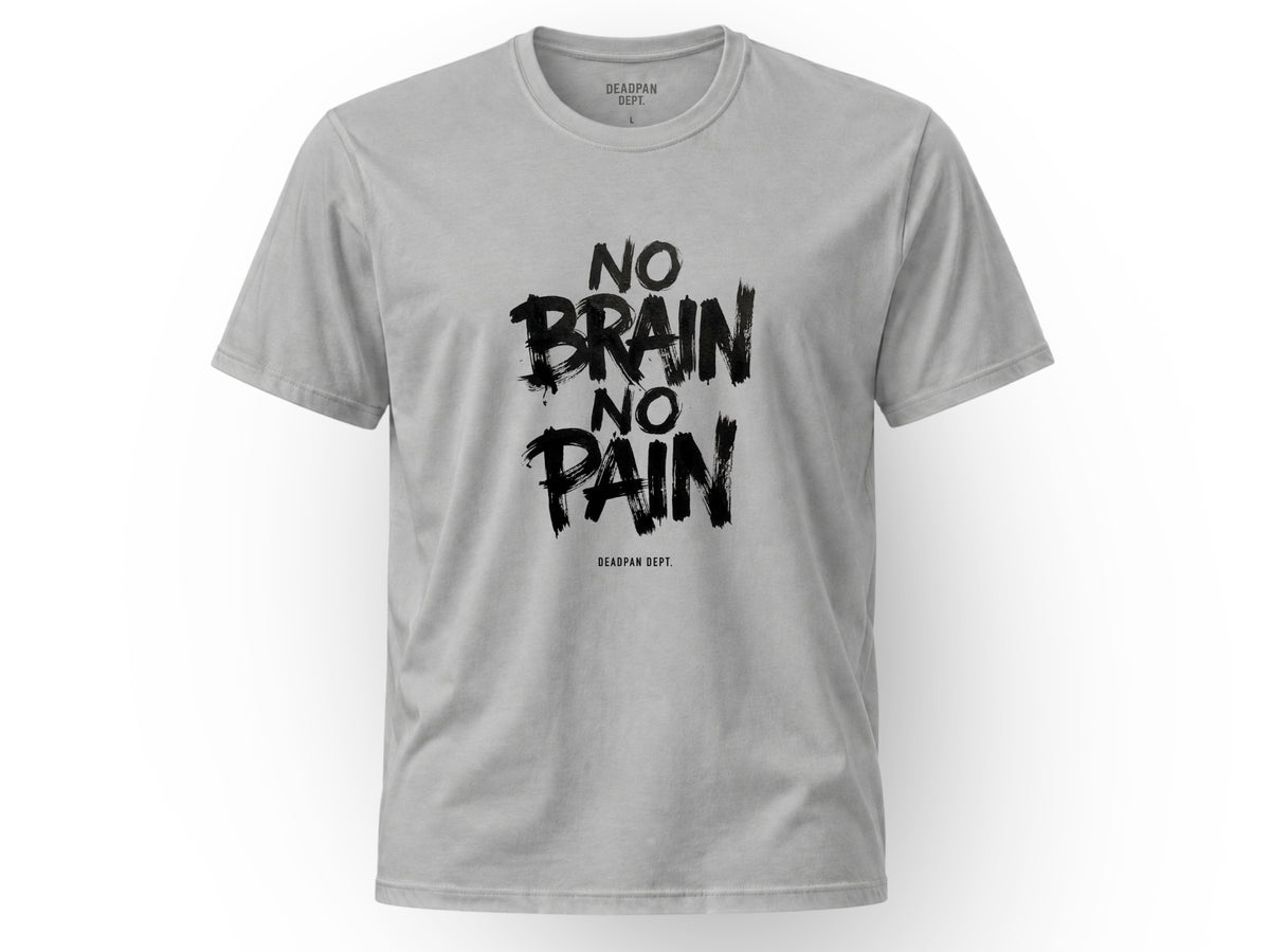 No brain no pain Tee