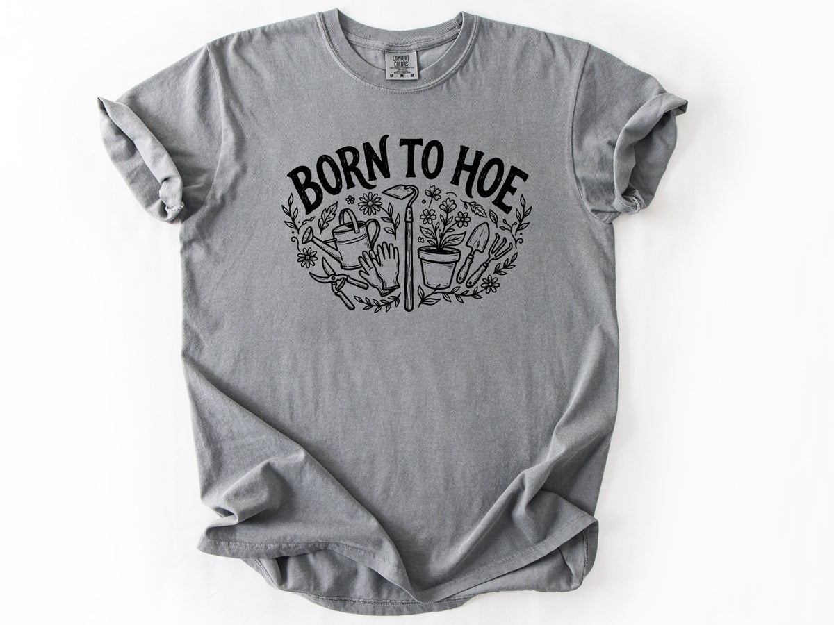 Born to hoe Tee