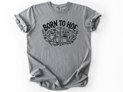 Born to hoe Tee
