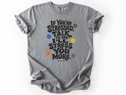 If yo're stressed Tee