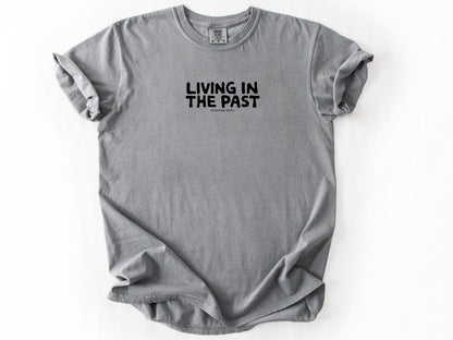 Living in the past Tee