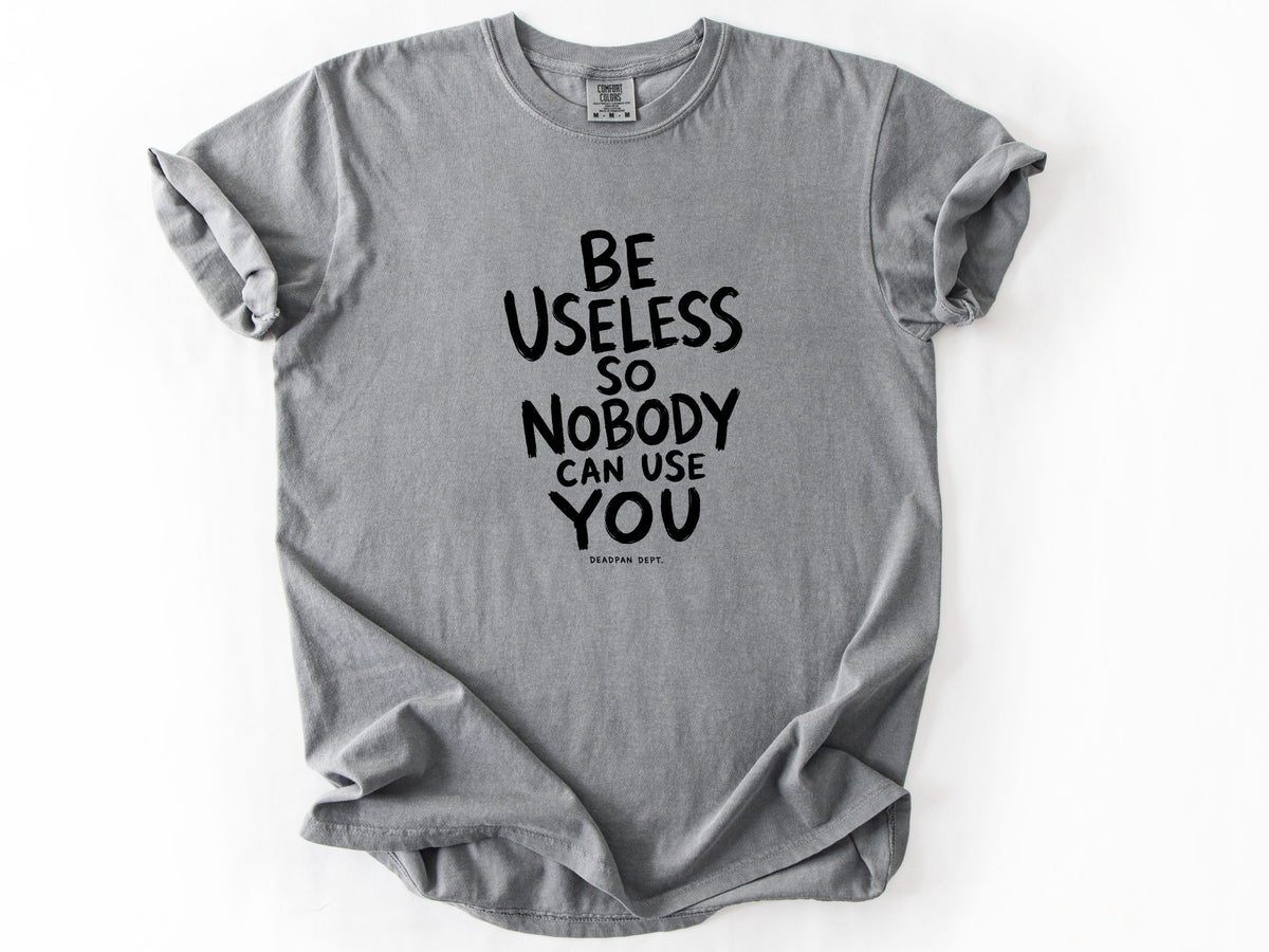 Be useless Tee
