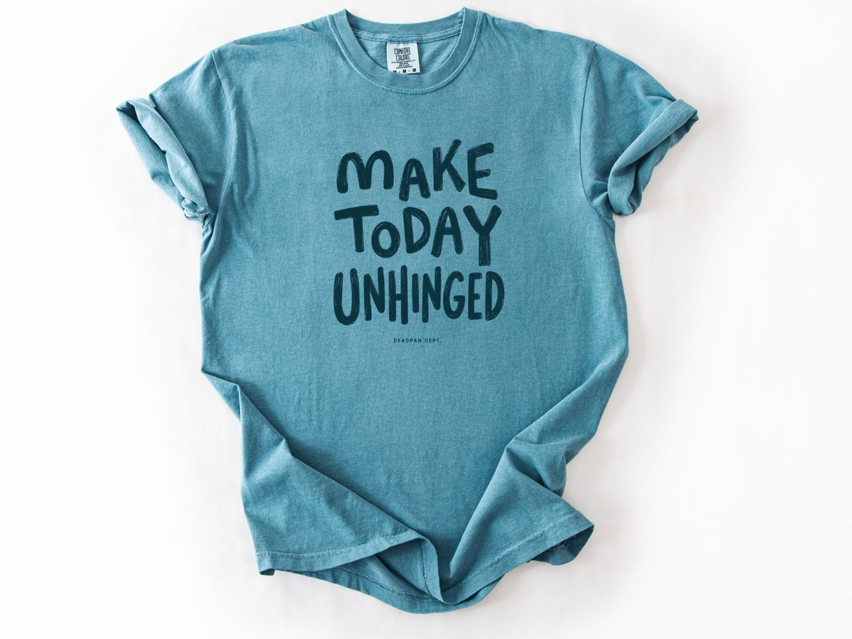 Make today unhinged Tee