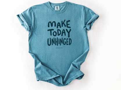 Make today unhinged Tee