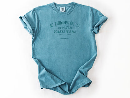 Not everything you lose Tee