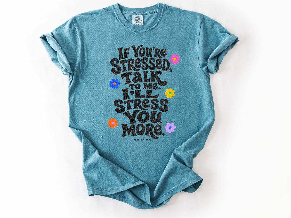 If yo're stressed Tee