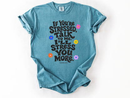 If yo're stressed Tee