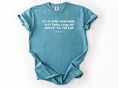 If I’m ever murdered Tee