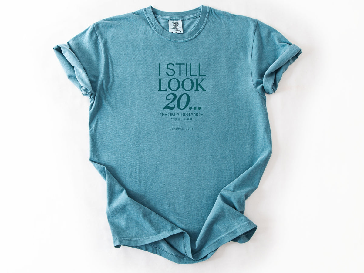 I still look 20 Tee