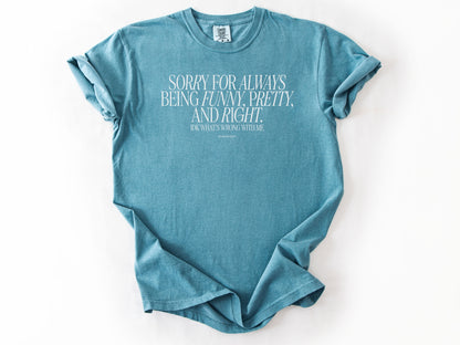 Sorry for always Tee