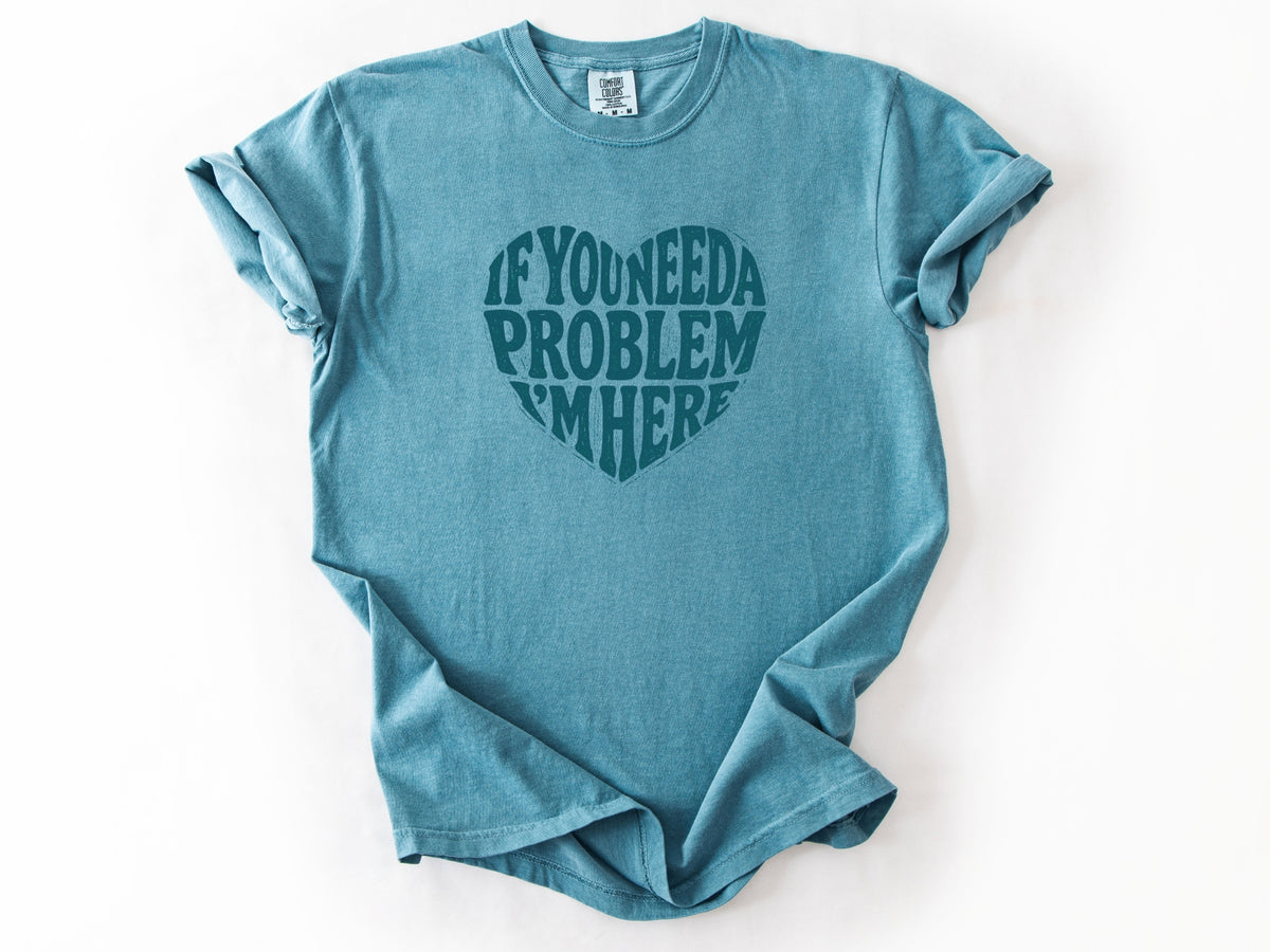 If you need a problem Tee