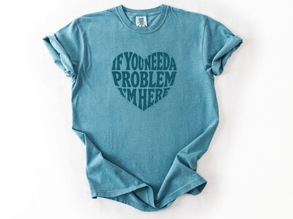 If you need a problem Tee