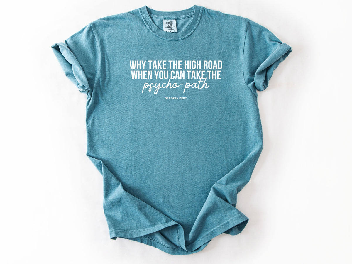 Why take the high road Tee