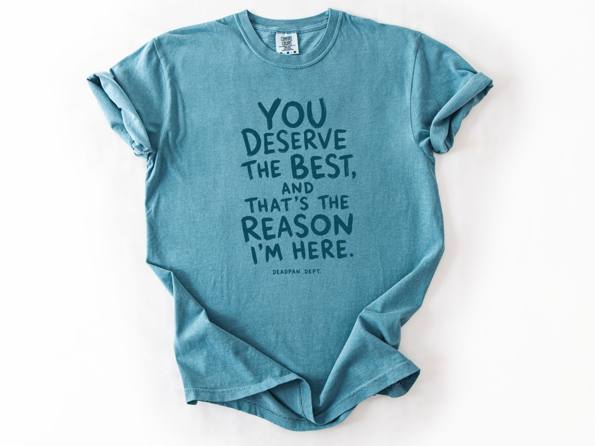 You deserve the best Tee