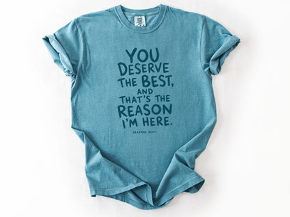 You deserve the best Tee