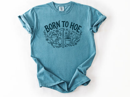 Born to hoe Tee