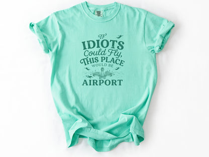 If idiots could fly Tee
