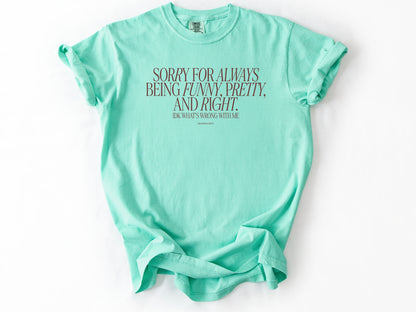 Sorry for always Tee
