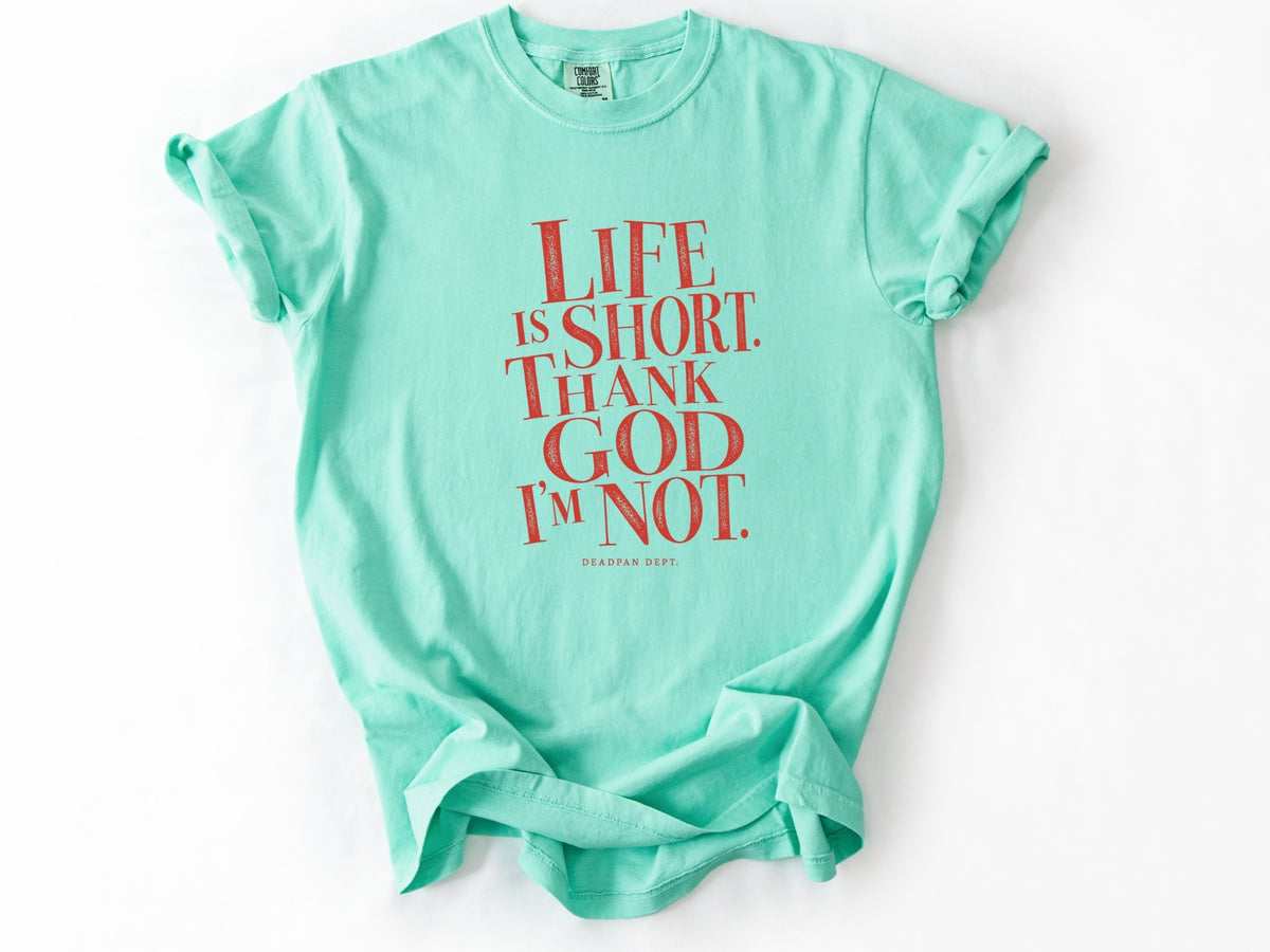 Life is short Tee
