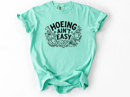 Hoeing ain't easy Tee