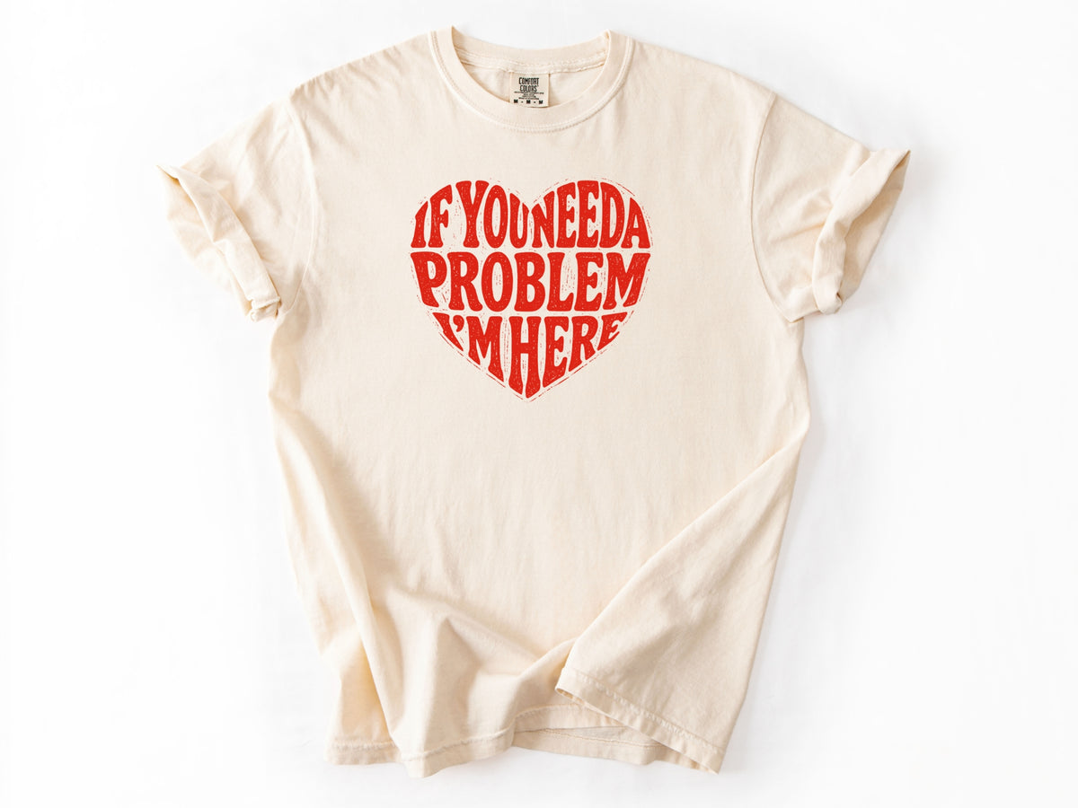 If you need a problem Tee