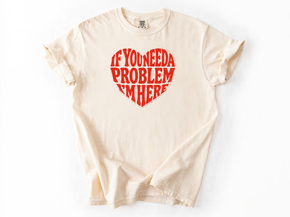 If you need a problem Tee